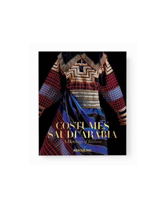 Costumes of Saudia Arabia, A Heritage of Fashion